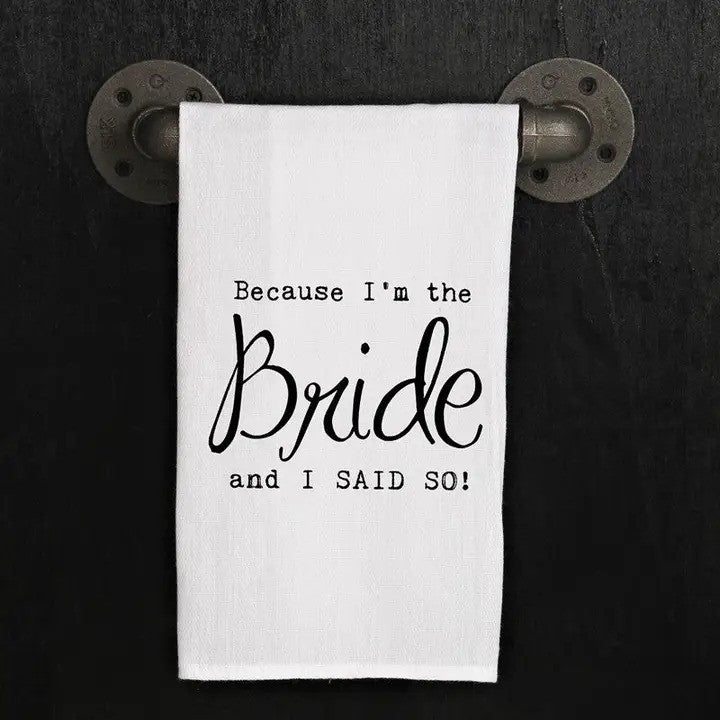 Because I'm The Bride Kitchen Towel