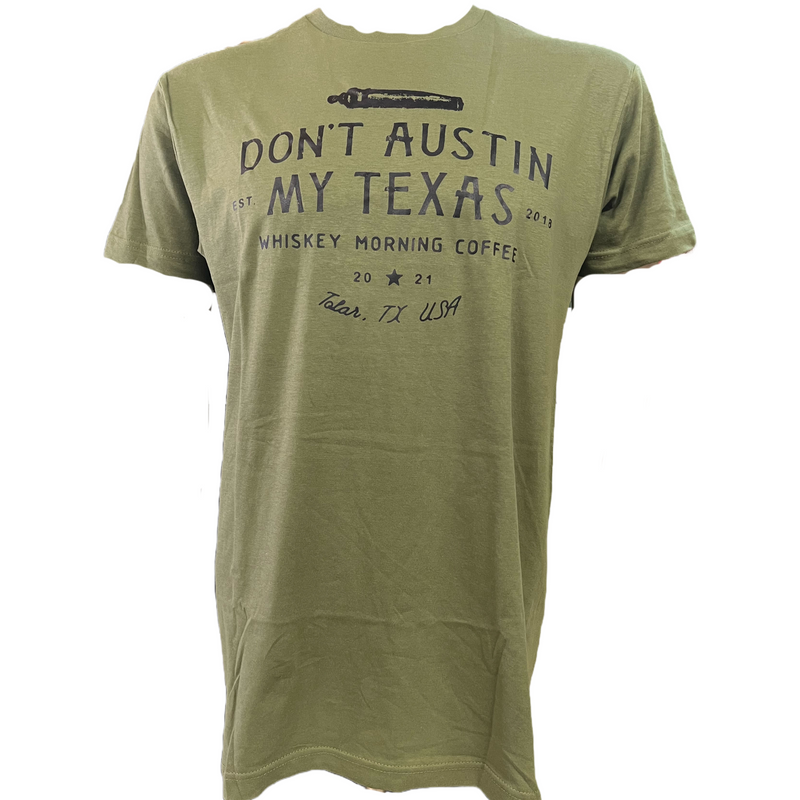 Don&#39;t Austin My Texas Tee Shirt in Army green